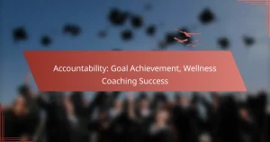 Accountability: Goal Achievement, Wellness Coaching Success
