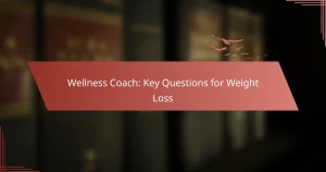 Wellness Coach: Key Questions for Weight Loss