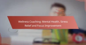 Wellness Coaching: Mental Health, Stress Relief and Focus Improvement