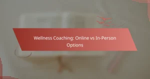 Wellness Coaching: Online vs In-Person Options