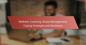 Wellness Coaching: Stress Management, Coping Strategies and Resilience