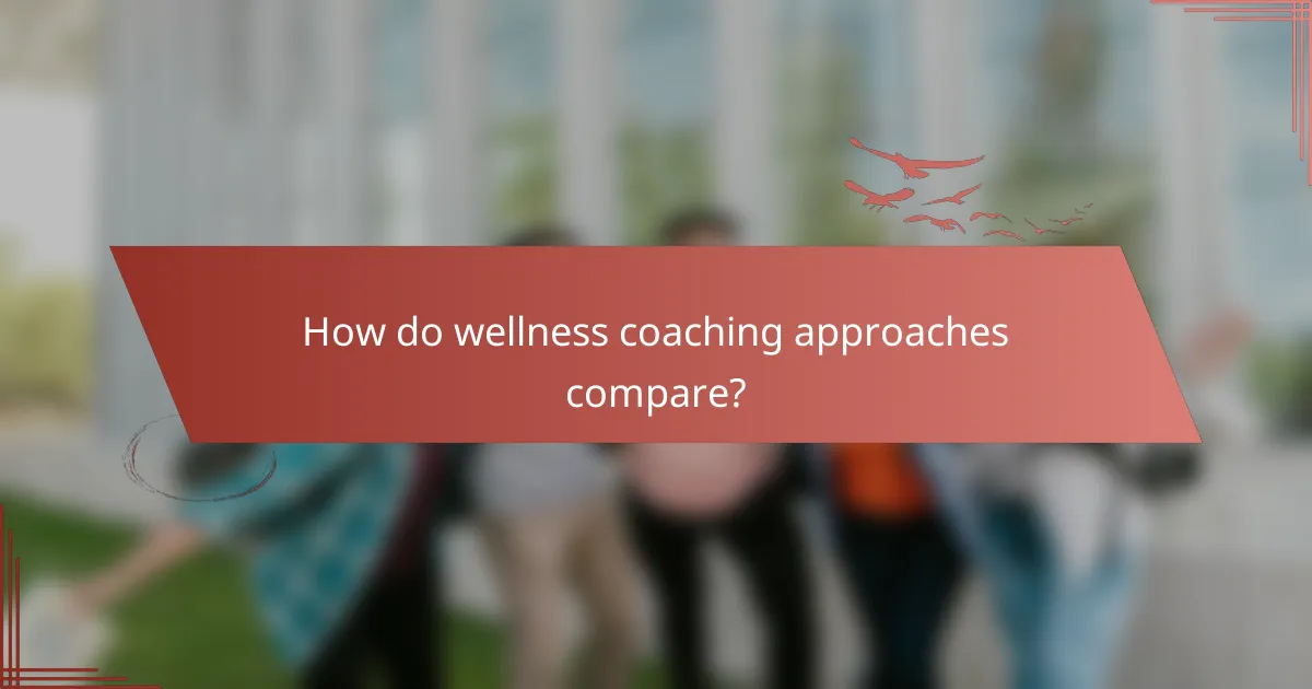 How do wellness coaching approaches compare?