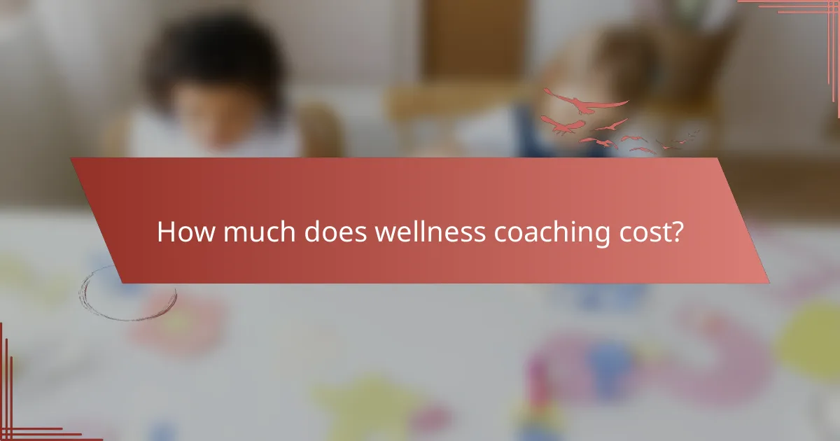 How much does wellness coaching cost?
