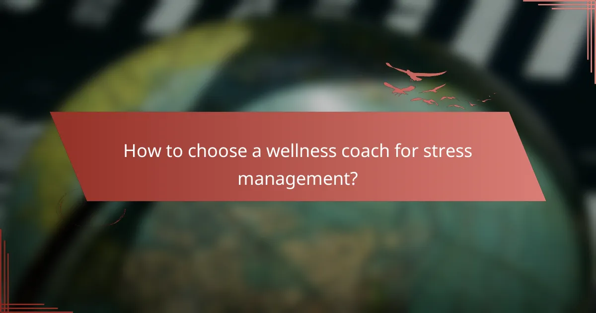 How to choose a wellness coach for stress management?