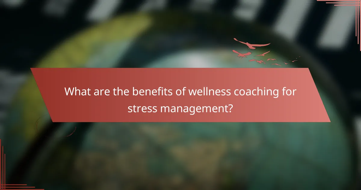 What are the benefits of wellness coaching for stress management?