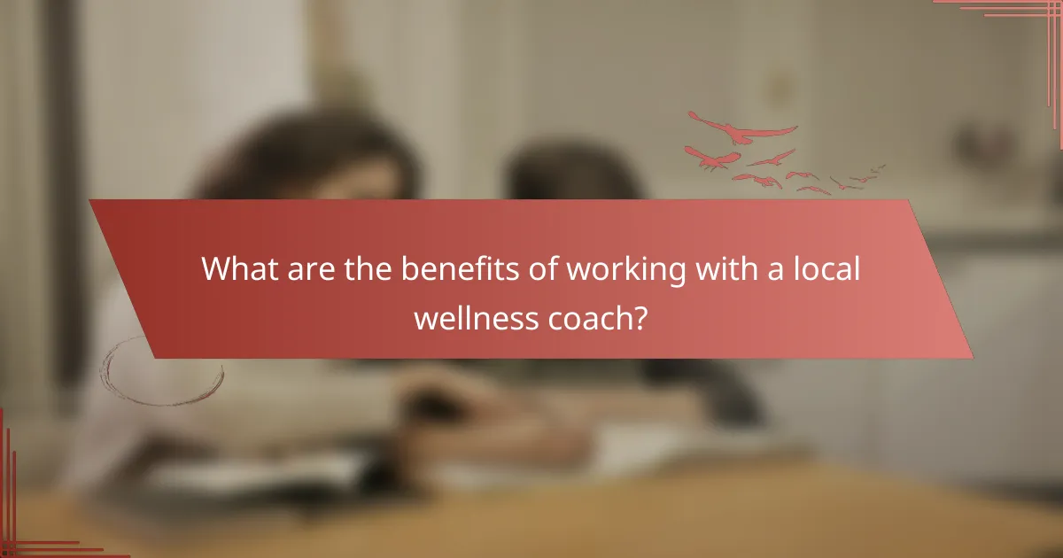 What are the benefits of working with a local wellness coach?