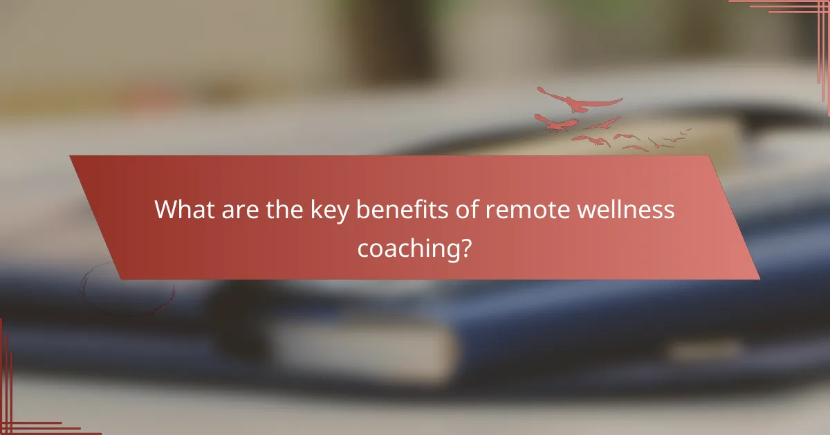 What are the key benefits of remote wellness coaching?