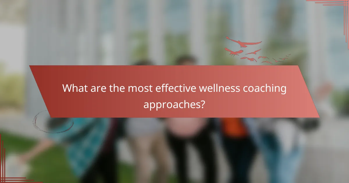 What are the most effective wellness coaching approaches?