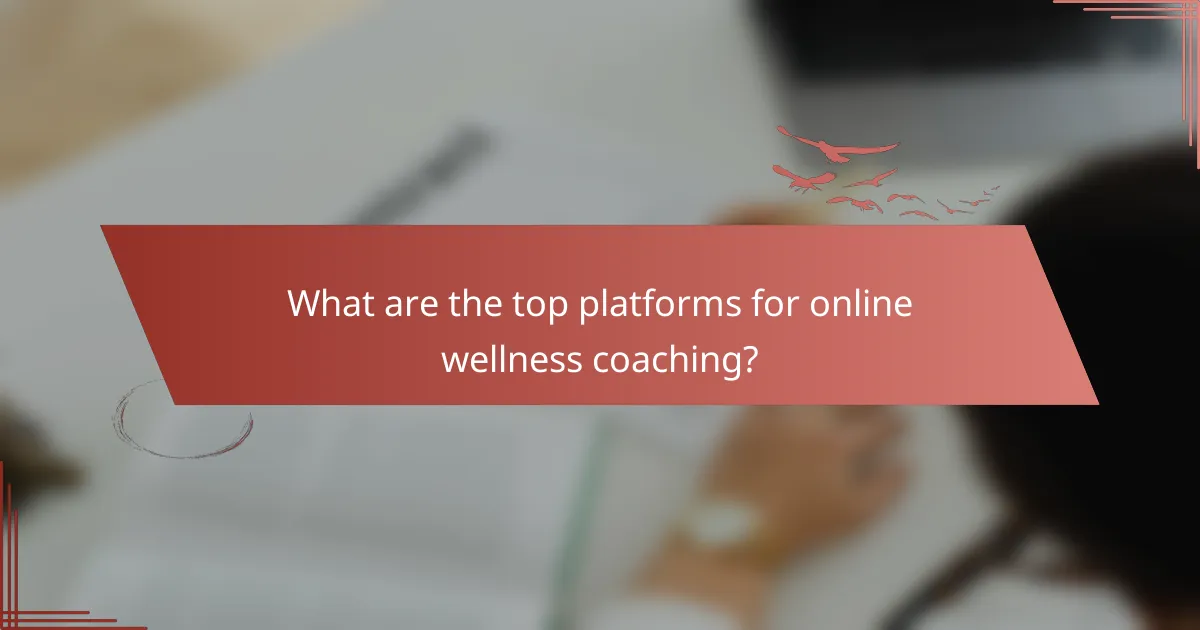 What are the top platforms for online wellness coaching?