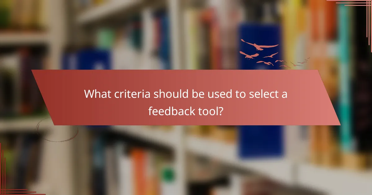 What criteria should be used to select a feedback tool?