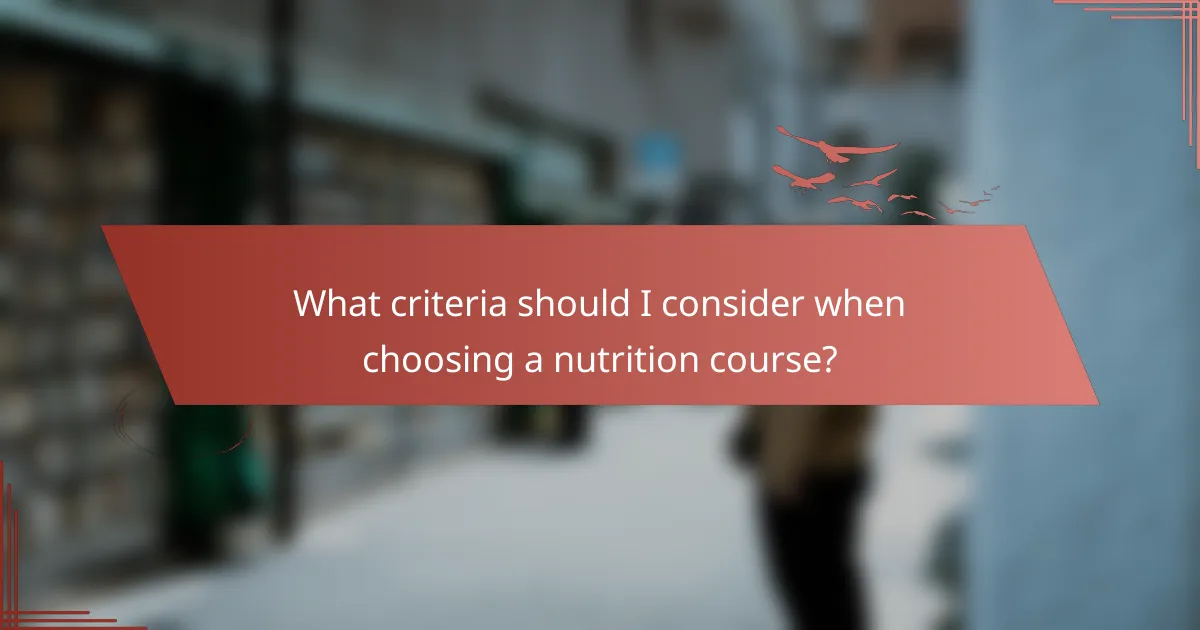 What criteria should I consider when choosing a nutrition course?