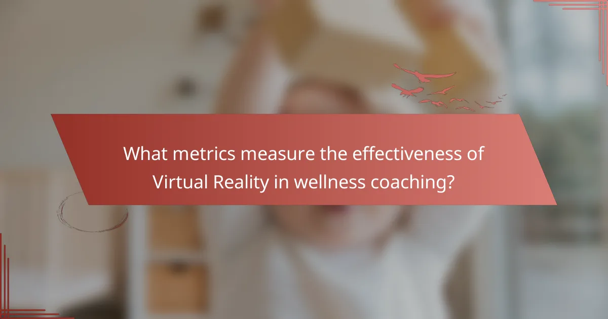 What metrics measure the effectiveness of Virtual Reality in wellness coaching?