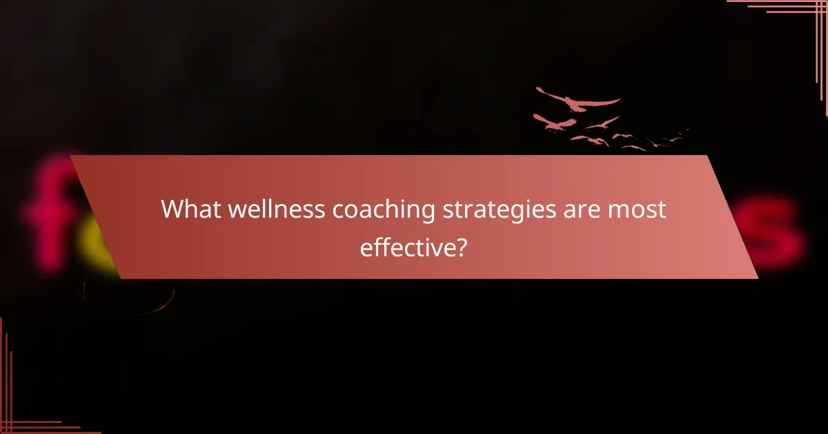 What wellness coaching strategies are most effective?